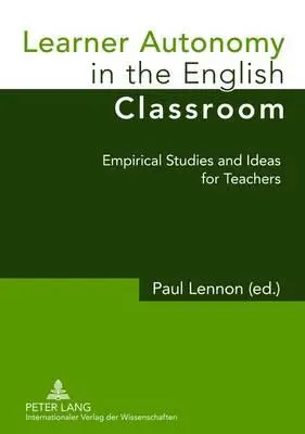 Autonomia dell'allievo nella classe di inglese; studi empirici e idee per gli insegnanti - Learner Autonomy in the English Classroom; Empirical Studies and Ideas for Teachers