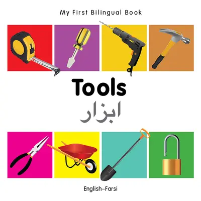Il mio primo libro bilingue - Strumenti (inglese-farsi) - My First Bilingual Book-Tools (English-Farsi)