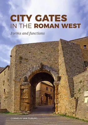 Le porte delle città nell'Occidente romano: Forme e funzioni - City Gates in the Roman West: Forms and Functions