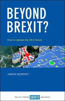 Oltre la Brexit: come valutare il futuro del Regno Unito - Beyond Brexit?: How to Assess the Uk's Future
