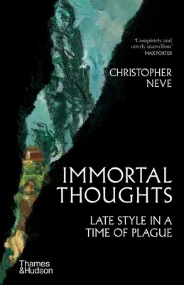 Pensieri immortali: Lo stile tardo in un'epoca di peste - Immortal Thoughts: Late Style in a Time of Plague