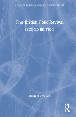 Il revival popolare britannico: una seconda edizione - The British Folk Revival: A Second Edition