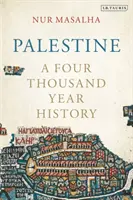 Palestina - Una storia lunga quattromila anni (Masalha Nur (Università SOAS di Londra, Regno Unito)) - Palestine - A Four Thousand Year History (Masalha Nur (SOAS University of London UK))