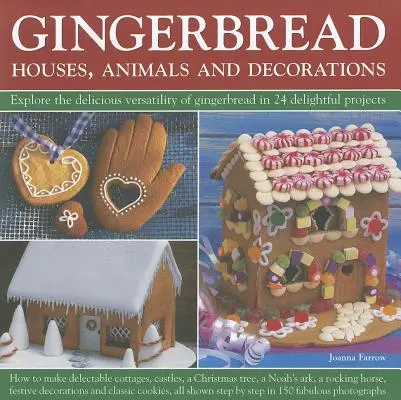 Pan di zenzero: Case, animali e decorazioni: Esplora la deliziosa versatilità del pan di zenzero in 24 deliziosi progetti - Gingerbread: Houses, Animals and Decorations: Explore the Delicious Versatility of Gingerbread in 24 Delightful Projects