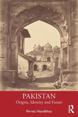 Pakistan: Origini, identità e futuro - Pakistan: Origins, Identity and Future