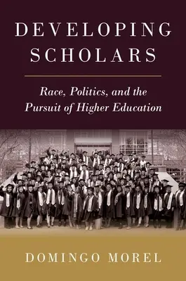 Sviluppare gli studiosi - Razza, politica e ricerca dell'istruzione superiore - Developing Scholars - Race, Politics, and the Pursuit of Higher Education