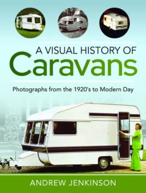 Storia visiva delle carovane: Fotografie dagli anni '20 ai giorni nostri - A Visual History of Caravans: Photographs from the 1920's to Modern Day