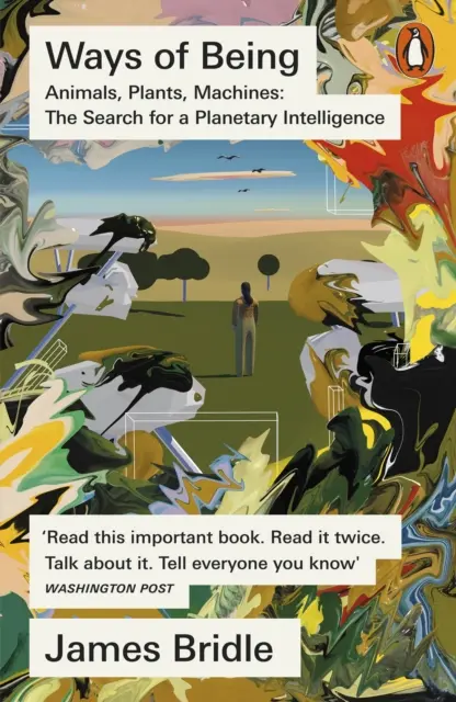 Modi di essere - Animali, piante, macchine: La ricerca di un'intelligenza planetaria - Ways of Being - Animals, Plants, Machines: The Search for a Planetary Intelligence