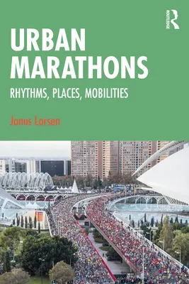 Maratone urbane: Ritmi, luoghi, mobilità - Urban Marathons: Rhythms, Places, Mobilities