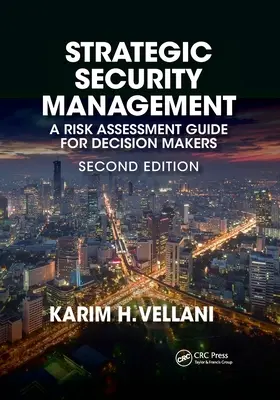 Gestione strategica della sicurezza: Guida alla valutazione dei rischi per i decisori, seconda edizione - Strategic Security Management: A Risk Assessment Guide for Decision Makers, Second Edition
