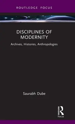 Discipline della modernità: Archivi, storie, antropologie - Disciplines of Modernity: Archives, Histories, Anthropologies