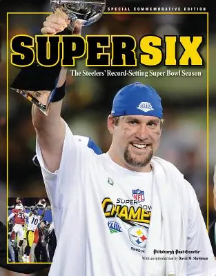 Super Six: La stagione da record degli Steelers al Super Bowl - Super Six: The Steelers' Record-Setting Super Bowl Season