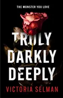 Truly, Darkly, Deeply - il thriller avvincente con un colpo di scena sconvolgente *ora scelto dal Richard & Judy Book Club*. - Truly, Darkly, Deeply - the gripping thriller with a shocking twist *now a Richard & Judy Book Club pick*
