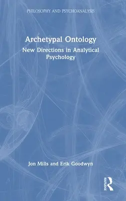 Ontologia archetipica: Nuove direzioni nella psicologia analitica - Archetypal Ontology: New Directions in Analytical Psychology