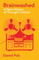 Brainwashed - Una nuova storia del controllo del pensiero - Brainwashed - A New History of Thought Control