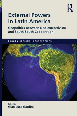 Poteri esterni in America Latina: Geopolitica tra neo-estrattivismo e cooperazione Sud-Sud - External Powers in Latin America: Geopolitics between Neo-extractivism and South-South Cooperation