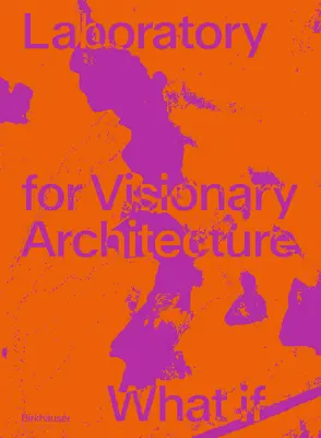 Laboratorio Lava per l'architettura visionaria: Cosa succede se - Lava Laboratory for Visionary Architecture: What If