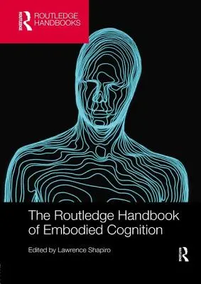 Il Manuale di cognizione incarnata della Routledge - The Routledge Handbook of Embodied Cognition