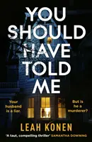 Avresti dovuto dirmelo - Il nuovo avvincente thriller psicologico che ti catturerà fin dalla prima pagina - You Should Have Told Me - The gripping new psychological thriller that will hook you from the first page