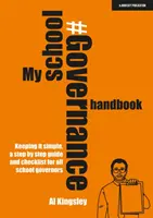 Il mio manuale di governance scolastica: Mantenere la semplicità, una guida passo passo e una lista di controllo per tutti gli amministratori scolastici - My School Governance Handbook: Keeping it simple, a step by step guide and checklist for all school governors