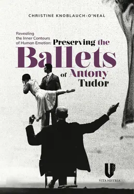 Rivelare i contorni interni delle emozioni umane: Conservare i balletti di Anthony Tudor - Revealing the Inner Contours of Human Emotion: Preserving the Ballets of Anthony Tudor