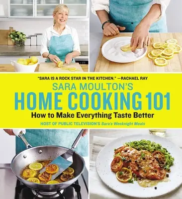 Sara Moulton's Home Cooking 101: Come rendere tutto più gustoso - Sara Moulton's Home Cooking 101: How to Make Everything Taste Better