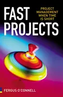 Progetti veloci - Gestione dei progetti quando il tempo è poco - Fast Projects - Project Management When Time is Short