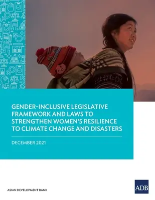 Quadro legislativo e leggi inclusive di genere per rafforzare la resilienza delle donne ai cambiamenti climatici e alle catastrofi - Gender-Inclusive Legislative Framework and Laws to Strengthen Women's Resilience to Climate Change and Disasters