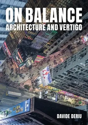 In equilibrio: Architettura e vertigine - On Balance: Architecture and Vertigo