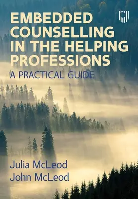 Il counselling integrato nelle professioni di aiuto: Una guida pratica - Embedded Counselling in the Helping Professions: A Practical Guide