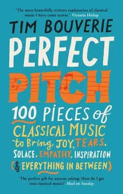 Perfect Pitch: 100 brani di musica classica per portare gioia, lacrime, sollievo, empatia, ispirazione (e tutto il resto) - Perfect Pitch: 100 Pieces of Classical Music to Bring Joy, Tears, Solace, Empathy, Inspiration (& Everything in Between)
