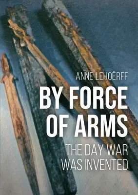 Una chiamata alle armi: il giorno in cui fu inventata la guerra - A Call to Arms: The Day War Was Invented