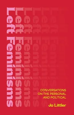 Femminismi di sinistra - Conversazioni sul personale e sul politico - Left Feminisms - Conversations on the Personal and Political