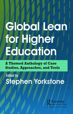 Lean globale per l'istruzione superiore: Un'antologia tematica di casi di studio, approcci e strumenti - Global Lean for Higher Education: A Themed Anthology of Case Studies, Approaches, and Tools