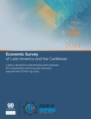 Indagine economica sull'America Latina e i Caraibi 2021: Principali fattori di condizionamento delle politiche fiscali e monetarie nell'era post-Covida 19 - Economic Survey of Latin America and the Caribbean 2021: Main Conditioning Factors of Fiscal and Monetary Policies in the Post-Covid-19 Era