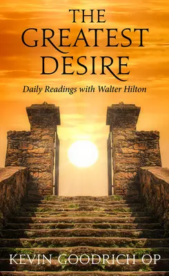 Il più grande desiderio: Letture quotidiane con Walter Hilton - The Greatest Desire: Daily Readings with Walter Hilton