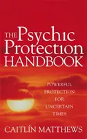 Manuale di protezione psichica - Una potente protezione per tempi incerti - Psychic Protection Handbook - Powerful protection for uncertain times