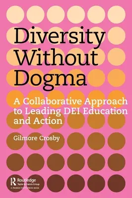 Diversità senza dogmi: Un approccio collaborativo per guidare l'educazione e l'azione Dei - Diversity Without Dogma: A Collaborative Approach to Leading Dei Education and Action