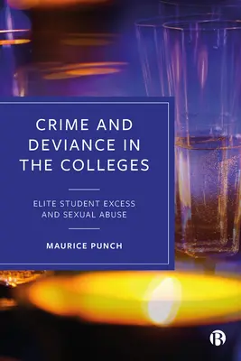 Crimine e devianza nei college: Eccesso di studenti d'élite e abusi sessuali - Crime and Deviance in the Colleges: Elite Student Excess and Sexual Abuse