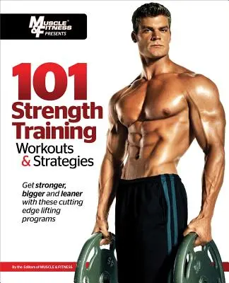 101 allenamenti e strategie per l'allenamento della forza - 101 Strength Training Workouts & Strategies