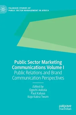 Comunicazione di marketing nel settore pubblico, volume I: Prospettive delle relazioni pubbliche e della comunicazione di marca - Public Sector Marketing Communications Volume I: Public Relations and Brand Communication Perspectives