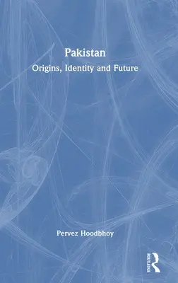 Pakistan: Origini, identità e futuro - Pakistan: Origins, Identity and Future