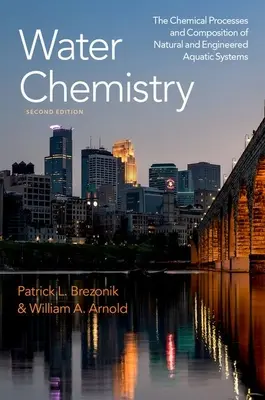 Chimica dell'acqua - I processi chimici e la composizione dei sistemi acquatici naturali e artificiali - Water Chemistry - The Chemical Processes and Composition of Natural and Engineered Aquatic Systems
