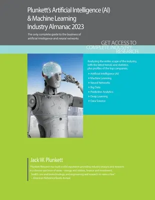 Almanacco del settore dell'intelligenza artificiale (AI) e dell'apprendimento automatico di Plunkett 2023: Ricerca sul mercato dell'intelligenza artificiale (AI) e del Machine Learning - Plunkett's Artificial Intelligence (AI) & Machine Learning Industry Almanac 2023: Artificial Intelligence (AI) & Machine Learning Industry Market Rese