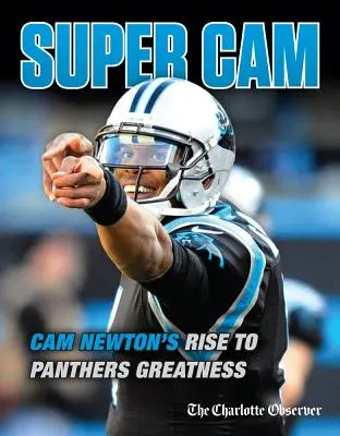Super CAM: L'ascesa di CAM Newton alla grandezza dei Panthers - Super CAM: CAM Newton's Rise to Panthers Greatness