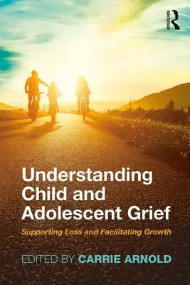 Capire il lutto di bambini e adolescenti: Sostenere la perdita e facilitare la crescita - Understanding Child and Adolescent Grief: Supporting Loss and Facilitating Growth
