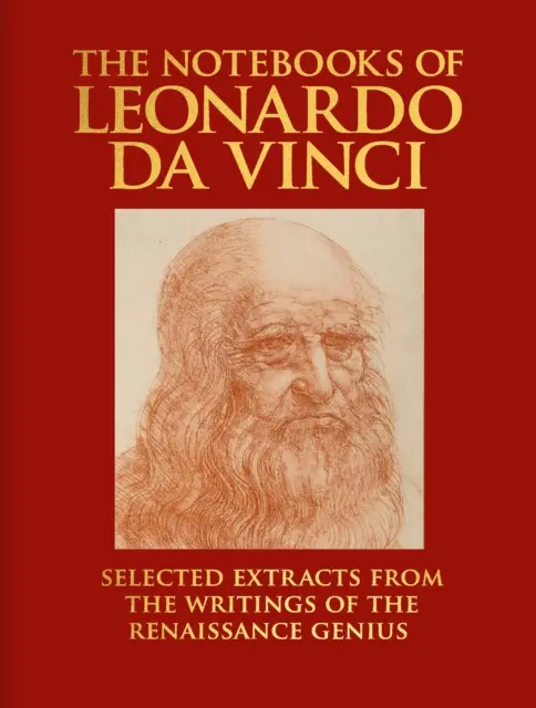 Quaderni di Leonardo da Vinci - Estratti selezionati dagli scritti del genio del Rinascimento - Notebooks of Leonardo da Vinci - Selected Extracts from the Writings of the Renaissance Genius