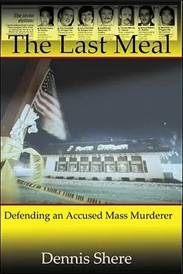 L'ultimo pasto: Difendere un assassino di massa accusato - The Last Meal: Defending an Accused Mass Murderer