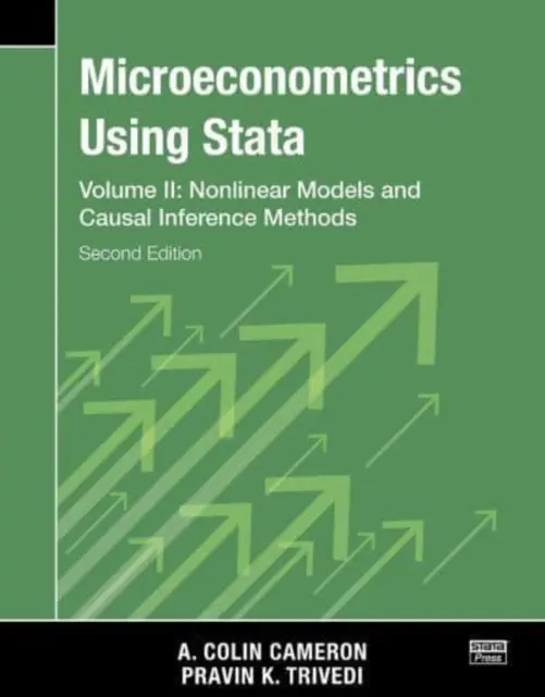 Microeconometria con Stata, seconda edizione, volume II: Modelli non lineari e metodi di inferenza casuale - Microeconometrics Using Stata, Second Edition, Volume II: Nonlinear Models and Casual Inference Methods