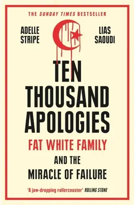 Diecimila scuse: La famiglia bianca e grassa e il miracolo del fallimento - Ten Thousand Apologies: Fat White Family and the Miracle of Failure